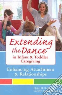 Extending the Dance in Infant and Toddler Caregiving libro in lingua di Raikes Helen H., Edwards Carolyn Pope, Gandini Lella (COL)