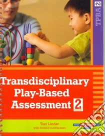 Transdisciplinary Play-Based Assessment libro in lingua di Linder Toni W.