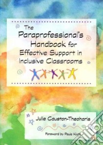 The Paraprofessional's Handbook for Effective Support in Inclusive Classrooms libro in lingua di Causton-theoharis Julie Ph.d.