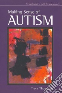 Making Sense of Autism libro in lingua di Thompson Travis
