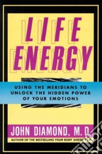 Life Energy libro in lingua di Diamond John