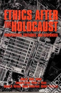 Ethics After the Holocaust libro in lingua di Roth John K. (EDT), Grob Leonard (EDT), Hass Peter J. (EDT), Hirsch David H. (EDT), Patterson David (EDT), Pollefeyt Didier (EDT)