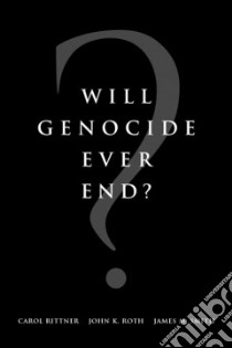 Will Genocide Ever End? libro in lingua di Rittner Carol (EDT), Roth John K. (EDT), Smith James M. (EDT), Aegis (Organization)