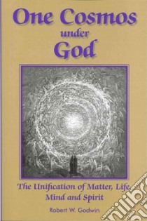 One Cosmos Under God libro in lingua di Godwin Robert W.