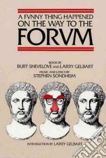 A Funny Thing Happened on the Way to the Forum libro in lingua di Shevelove Burt, Gelbart Larry, Sondheim Stephen