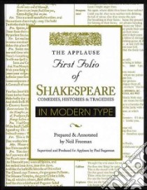 The Applause First Folio of Shakespeare in Modern Type libro in lingua di Shakespeare William, Freeman Neil