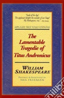 The Lamentable Tragedie of Titus Andronicus libro in lingua di Shakespeare William, Freeman Neil (COM)