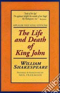 The Life and Death of King John libro in lingua di Shakespeare William, Freeman Neil