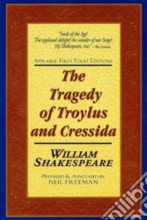 The Tragedie of Troylus and Cressida libro in lingua di Shakespeare William, Freeman Neil (EDT)