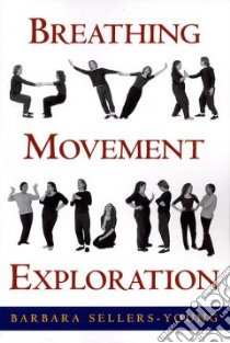 Breathing, Movement, Exploration libro in lingua di Sellers-Young Barbara, Smith Joel Robert (ILT), Micheals Neil (PHT)
