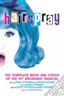 Hairspray libro in lingua di O'Donnell Mark, Meehan Thomas, Wittman Scott, Shaiman Marc