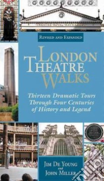 London Theatre Walks libro in lingua di De Young Jim, Miller John, Silver Nathan (PHT), Silver Nathan