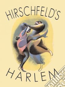 Hirschfeld's Harlem libro in lingua di Hirschfeld Al, Saroyan William, Buckley Gail Lumet, Davis Ossie