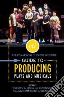 The Commercial Theater Institute Guide to Producing Plays And Musicals libro in lingua di Vogel Frederic B. (EDT), Hodges Ben (EDT)