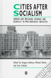 Cities After Socialism libro in lingua di Andrusz Gregory (EDT), Harloe Michael (EDT), Szelenyi Ivan (EDT)