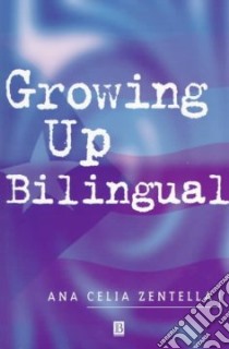 Growing Up Bilingual libro in lingua di Zentella Ana Celia