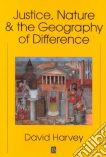 Justice Nature and the Geography of Differences libro in lingua di Harvey David