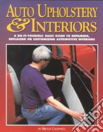 Auto Upholstery & Interiors libro in lingua di Caldwell Bruce