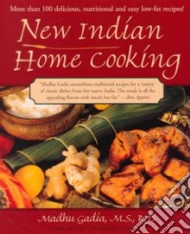 New Indian Home Cooking libro in lingua di Gadia Madhu