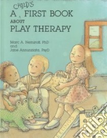 Child's First Book About Play Therapy libro in lingua di Nemiroff Marc A., Annuziata Jane