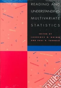 Reading and Understanding Multivariate Statistics libro in lingua di Grimm Laurence G., Yarnold Paul R. (EDT)