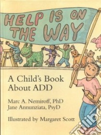 Help Is on the Way libro in lingua di Nemiroff Marc A., Neminoff Marc, Annunziata Jane, Scott Margaret (ILT)
