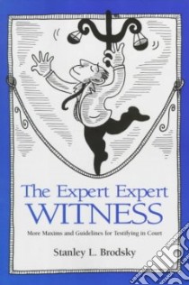The Expert Expert Witness libro in lingua di Brodsky Stanley L.