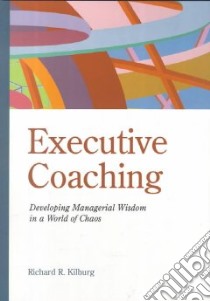 Executive Coaching libro in lingua di Kilburg Richard R.