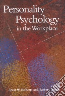 Personality Psychology in the Workplace libro in lingua di Roberts Brent (EDT), Hogan Robert (EDT)