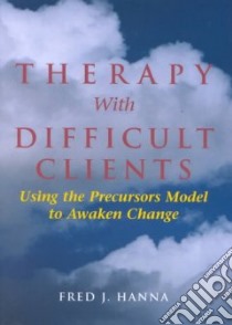 Therapy With Difficult Clients libro in lingua di Hanna Fred J. Ph.D.