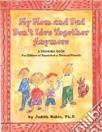 My Mom and Dad Don't Live Together Anymore libro in lingua di Rubin Judith, Matthews Bonnie (ILT)