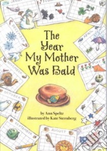 The Year My Mother Was Bald libro in lingua di Speltz Ann, Sternberg Kate (ILT)