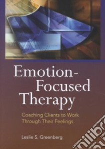 Emotion-Focused Therapy libro in lingua di Greenberg Leslie S.