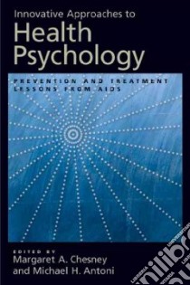 Innovative Approaches to Health Psychology libro in lingua di Chesney Margaret A. (EDT), Antoni Michael H. (EDT)