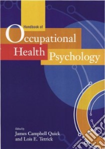 Handbook of Occupational Health Psychology libro in lingua di Quick James Campbell (EDT), Tetrick Lois E. (EDT)