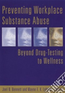 Preventing Workplace Substance Abuse libro in lingua di Bennett Joel B. (EDT), Lehman Wayne E. K. (EDT)