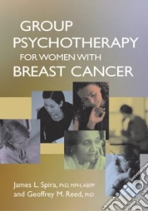 Group Psychotherapy for Women With Breast Cancer libro in lingua di Spira James L., Reed Geoffrey M. Ph.D.