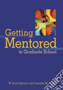 Getting Mentored in Graduate School libro in lingua di Johnson W. Brad, Huwe Jennifer M.
