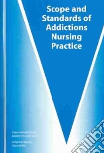 Scope and Standards of Addictions Nursing Practice libro in lingua di International Nurses Society on Addictions (COR)