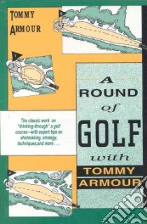 A Round of Golf With Tommy Armour libro in lingua di Armour Tommy