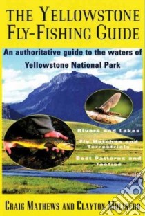 The Yellowstone Fly-Fishing Guide libro in lingua di Mathews Craig, Molinero Clayton