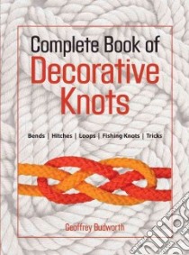 The Complete Book of Decorative Knots libro in lingua di Budworth Geoffrey