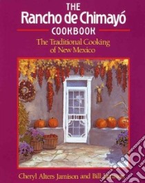 The Rancho De Chimayo Cookbook libro in lingua di Jamison Cheryl Alters, Jamison Bill