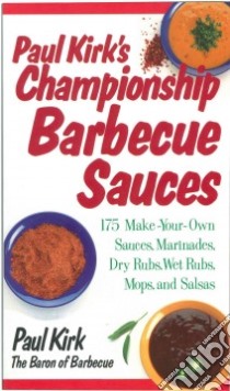Paul Kirk's Championship Barbecue Sauces libro in lingua di Kirk Paul