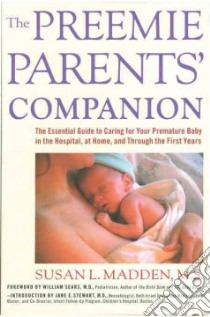 The Preemie Parents' Companion libro in lingua di Madden Susan L.
