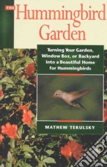 The Hummingbird Garden libro in lingua di Tekulsky Mathew