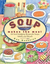 Soup Makes the Meal libro in lingua di Haedrich Ken