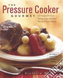The Pressure Cooker Gourmet libro in lingua di Wise Victoria