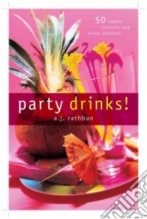 Party Drinks! libro in lingua di Rathbun A. J.