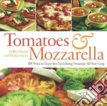 Tomatoes & Mozzarella libro in lingua di Harron Hallie, Sikora Shelley, Eskite Richard (PHT)